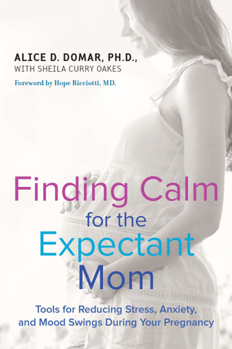 Finding Calm for the Expectant Mom: Tools for Reducing Stress, Anxiety, and Mood Swings During Your Pregnancy book cover by Alice D. Domar, Sheila Curry Oakes