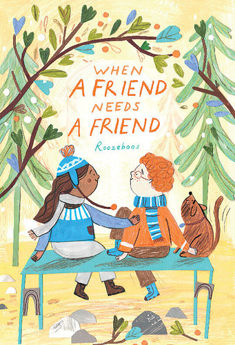 When a Friend Needs a Friend book cover by Roozeboos