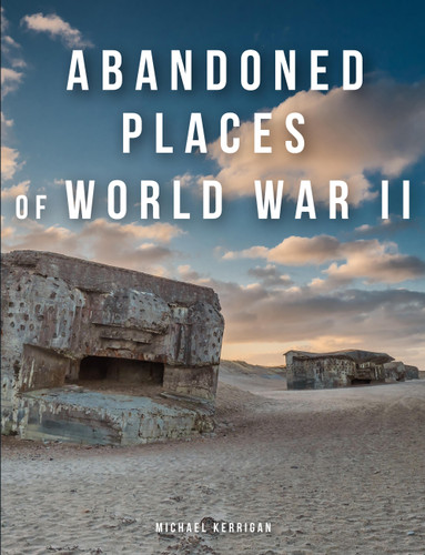 Abandoned Places of World War II (Abandoned Places) book cover by Michael Kerrigan