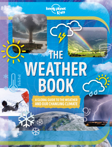 Lonely Planet Kids The Weather Book: A Guide to Our Changing Climate | Extreme & Amazing Events Like Animal Rain & Ball Lightning | Covers Pollution & Global Warming (The Fact Book) book cover by Steve Parker