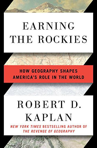 Earning the Rockies: How Geography Shapes America's Role in the World Cover