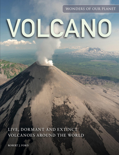 Volcano: Live, Dormant and Extinct Volcanoes around the World (Amazing Places [Portrait format]) book cover by Robert J. Ford