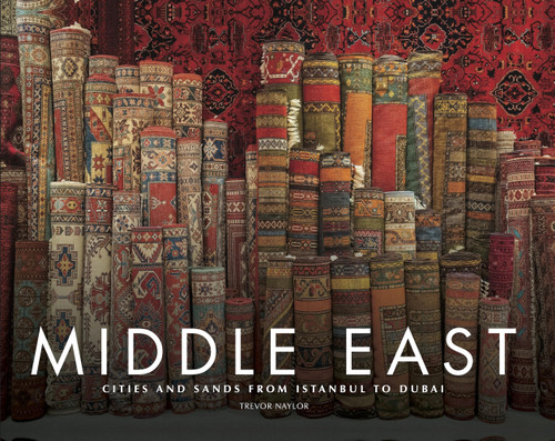 Middle East: Cities and Sands from Istanbul to Dubai (Travel [Landscape format]) book cover by Trevor Naylor