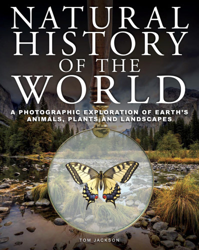 Natural History of the World: A Photographic Exploration of Earth's Animals, Plants and Landscapes (Encyclopedias) book cover by Tom Jackson