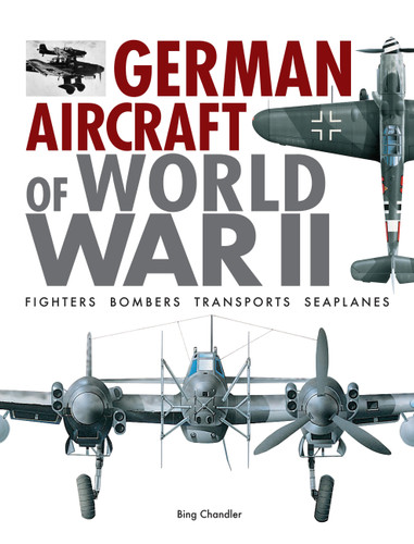 German Aircraft of World War II: Fighters, Bombers, Transports, Seaplanes (World's Greatest) book cover by Bing Chandler