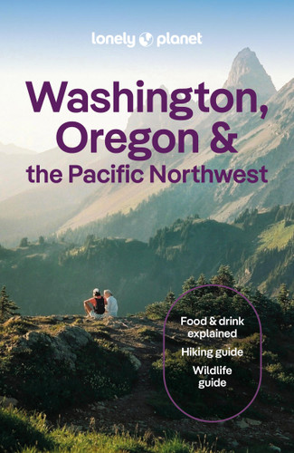 Lonely Planet Washington, Oregon & the Pacific Northwest: Plan the Trip of a Lifetime | Detailed Itineraries & Maps | Insider Tips | Covers Seattle, Northwestern Washington, and more (Travel Guide) book cover by Britany Robinson, Sarah Etinas, Becky Ohlsen, Margot Bigg, Brett Atkinson, Alex Leviton, Bianca Bujan, Brandon Fralic