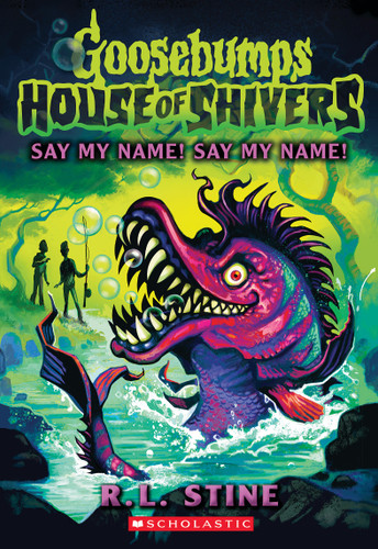 Say My Name! Say My Name! (House of Shivers #4) (Goosebumps House of Shivers) book cover by R. L. Stine