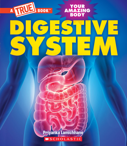 Digestive System (A True Book: Your Amazing Body) (A True Book) book cover by Priyanka Lamichhane