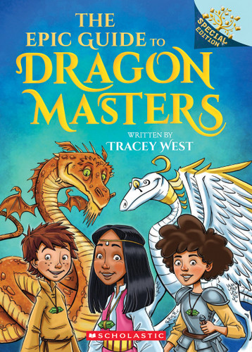 The Epic Guide to Dragon Masters: A Branches Special Edition (Dragon Masters) (Dragon Masters) book cover by Tracey West