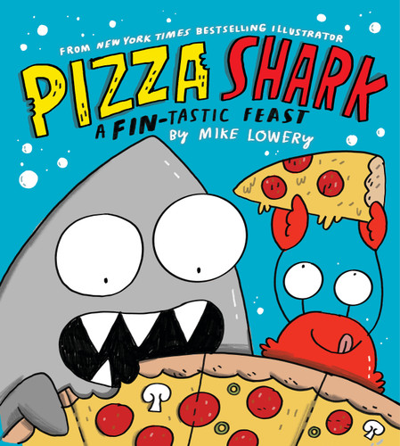 Pizza Shark: A Fin-tastic Feast book cover by Mike Lowery