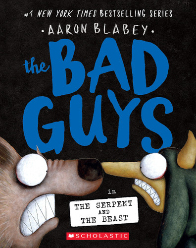 The Bad Guys in the Serpent and the Beast (The Bad Guys #19) (The Bad Guys) book cover by Aaron Blabey