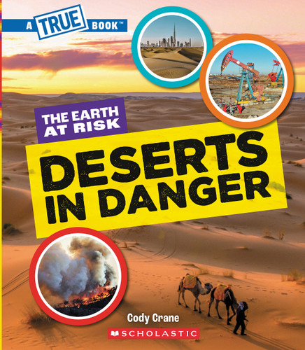 Deserts in Danger (A True Book: The Earth at Risk) (A True Book) book cover by Cody Crane