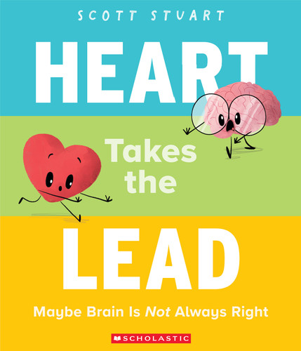 Heart Takes the Lead: Maybe Brain Is Not Always Right book cover by Scott Stuart