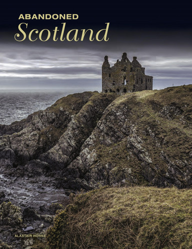 Abandoned Scotland (Abandoned Places) book cover by Alastair Horne