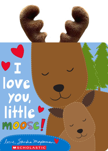 I Love You, Little Moose! book cover by Sandra Magsamen