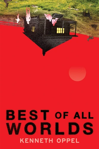 Best of All Worlds book cover by Kenneth Oppel