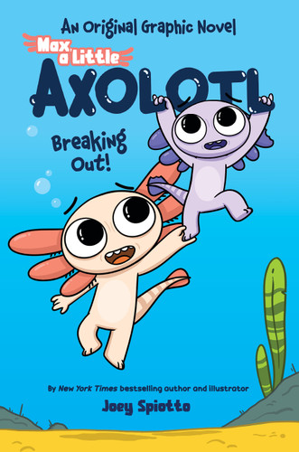 Max, a Little Axolotl #2: Breaking Out! (An Original Graphic Novel) book cover by Joey Spiotto