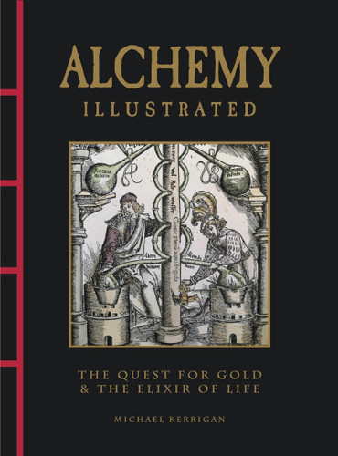 Alchemy Illustrated: The Quest for Gold & the Elixir of Life (Chinese Bound Illustrated) book cover by Michael Kerrigan