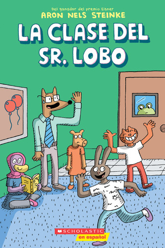 La clase del Sr. Lobo (Mr. Wolf's Class) (Mr. Wolf's Class) book cover by Aron Nels Steinke