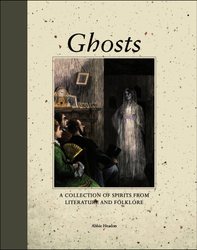 Ghosts: A Collection of Spirits from Literature and Folklore (Mini Quarterbound Collection) book cover by Abbie Headon