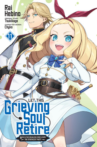 Let This Grieving Soul Retire, Vol. 11 (manga): Woe Is the Weakling Who Leads the Strongest Party (Let This Grieving Soul Retire (manga) #11) book cover by Tsukikage