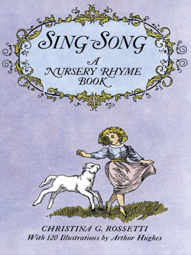 Sing-Song: A Nursery Rhyme Book (Dover Children's Classics) book cover by Christina G. Rossetti