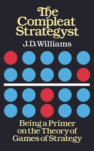 The Compleat Strategyst: Being a Primer on the Theory of Games of Strategy (Dover Books on Mathematics) book cover by J. D. Williams