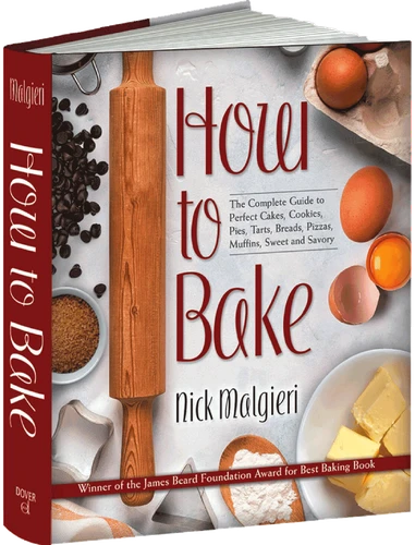 How to Bake: The Complete Guide To Perfect Cakes, Cookies, Pies, Tarts, Breads, Pizzas, Muffins, Sweet and Savory book cover by Nick Malgieri