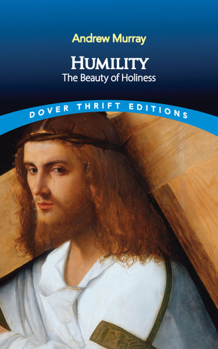 Humility: The Beauty of Holiness (Dover Thrift Editions: Religion) book cover by Andrew Murray