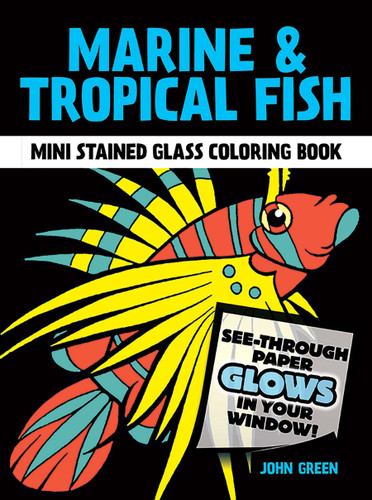 Marine & Tropical Fish Mini Stained Glass Coloring Book (Dover Little Activity Books: Sea Life) book cover by John Green