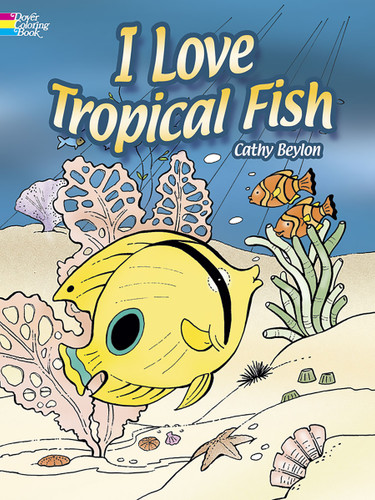 I Love Tropical Fish Coloring Book (Dover Sea Life Coloring Books) book cover by Cathy Beylon