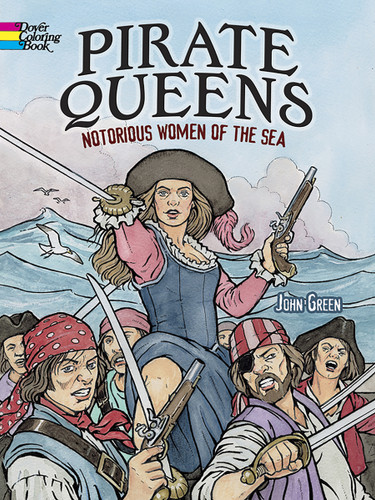 Pirate Queens Coloring Book: Notorious Women of the Sea (Dover World History Coloring Books) book cover by John Green