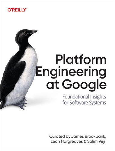 Platform Engineering at Google: Foundational Insights for Software Systems book cover by James Brookbank, Leah Hargreaves, Salim Virji