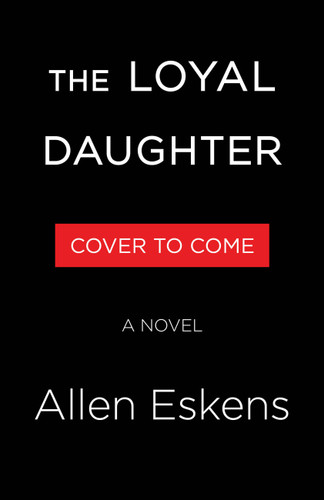 The Loyal Daughter: A Novel book cover by Allen Eskens