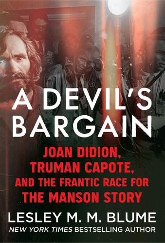 A Devil's Bargain: Joan Didion, Truman Capote, and the Frantic Race for the Manson Story book cover by Lesley Blume