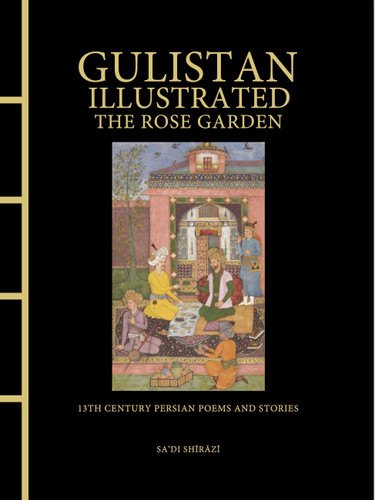 Gulistan Illustrated: The Rose Garden: 13th Century Persian Poems and Stories (Chinese Bound Illustrated) book cover by Sa'di Sa'di Shirazi, Mahdi Salari Nasab