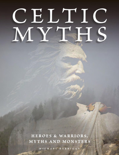 Celtic Myths: Heroes and Warriors, Myths and Monsters (Myths & Legends) book cover by Michael Kerrigan