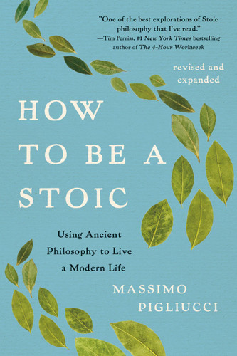 How to Be a Stoic: Using Ancient Philosophy to Live a Modern Life book cover by Massimo Pigliucci