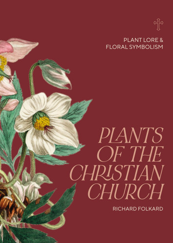 Plants of the Christian Church: Plant lore & floral symbolism book cover by Richard Folkhard