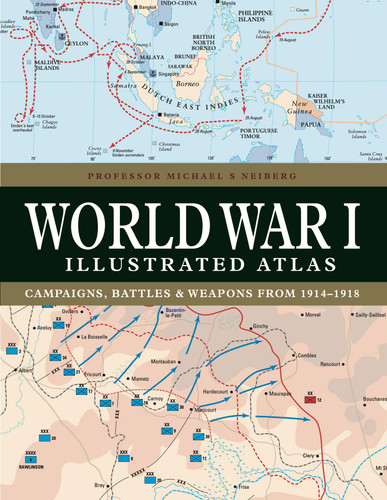 World War I Illustrated Atlas: Campaigns, Battles & Weapons from 1914-1918 (Atlas) book cover by Professor Michael S Neiberg