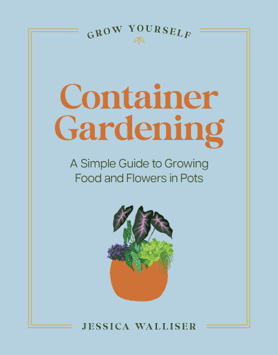 Container Gardening: A Simple Guide to Growing Food & Flowers in Pots (Grow Yourself) book cover by Jessica Walliser