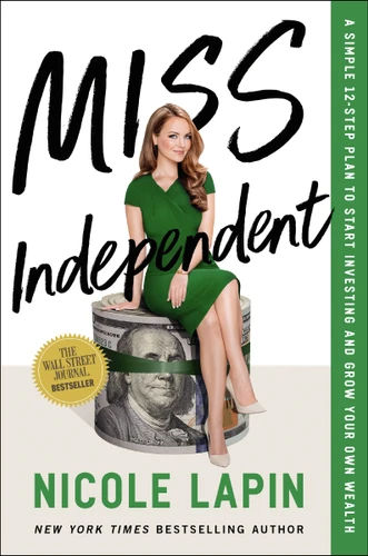 Miss Independent: A Simple 12-Step Plan to Start Investing and Grow Your Own Wealth book cover by Nicole Lapin