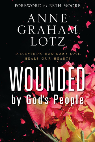 Wounded by God's People: Discovering How God’s Love Heals Our Hearts book cover by Anne Graham Lotz