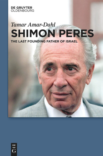 Shimon Peres: The Last Founding Father of Israel book cover by Tamar Amar-Dahl