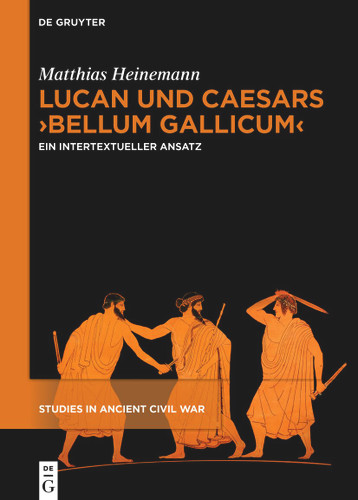Lucan und Caesars ›Bellum Gallicum‹: Ein intertextueller Ansatz book cover by Matthias Heinemann