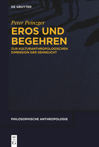Eros und Begehren: Zur kulturanthropologischen Dimension der Sehnsucht book cover by Peter Peinzger