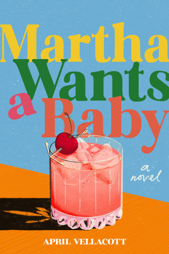 Martha Wants a Baby: A Novel book cover by April Vellacott