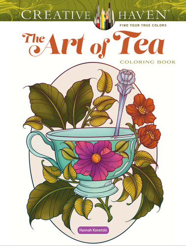 Creative Haven The Art of Tea Coloring Book (Creative Haven Coloring Books) book cover by Hannah Konetzki