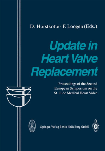 Update in Heart Valve Replacement: Proceedings of the Second European Symposium on the St. Jude Medical Heart Valve book cover by 