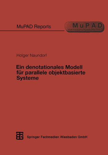 Ein denotationales Modell für parallele objektbasierte Systeme (MuPad Reports) book cover by 